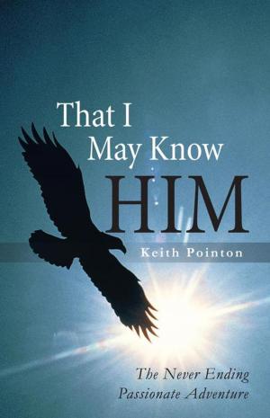 Cover of the book That I May Know Him by Virginia Bates Kidd