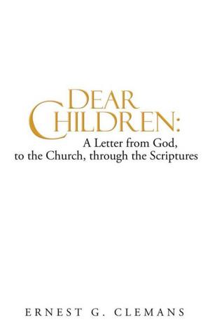 Cover of the book Dear Children: a Letter from God, to the Church, Through the Scriptures by H.C. Beckerr