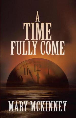 Cover of the book A Time Fully Come by J. K. Swift