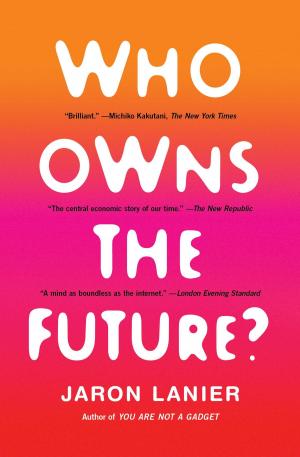 Cover of the book Who Owns the Future? by Alicia Erian
