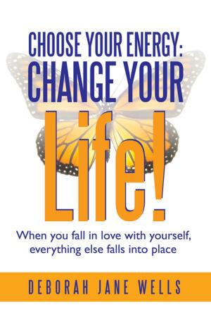 Cover of the book Choose Your Energy: Change Your Life! by Tess Hummer