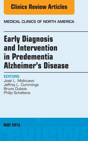Cover of the book Early Diagnosis and Intervention in Predementia Alzheimer's Disease, An Issue of Medical Clinics, E-Book by David A. Porter, MD, PhD, John V. Marymont, MD, Lew C. Schon, MD