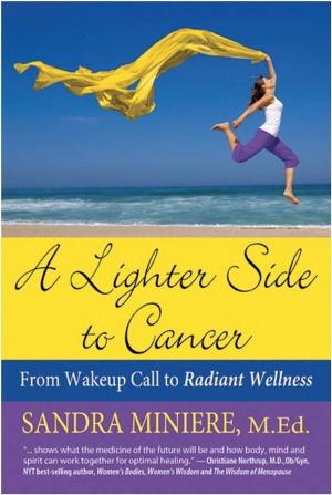 Cover of the book A Lighter Side to Cancer: From Wake-up Call to Radiant Wellness by Jitendra Patel
