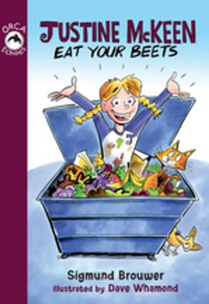 Cover of the book Justine McKeen, Eat Your Beets by Ted Staunton