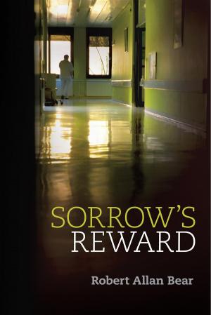 Cover of the book Sorrow's Reward by Sheer Ramjohn, MLT-EM, HISTO, ONC, HNC, RREA-TREB