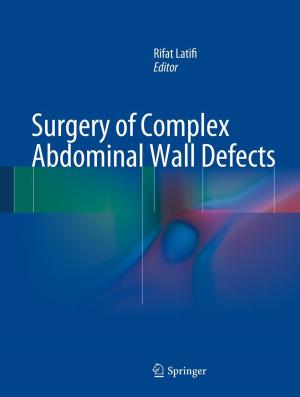 Cover of the book Surgery of Complex Abdominal Wall Defects by Rohit Shenoi, Faria Pereira, Joyce Li, Angelo P. Giardino
