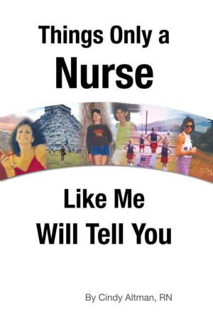 Cover of the book Things Only a Nurse Like Me Will Tell You by Shirley Ann Williams