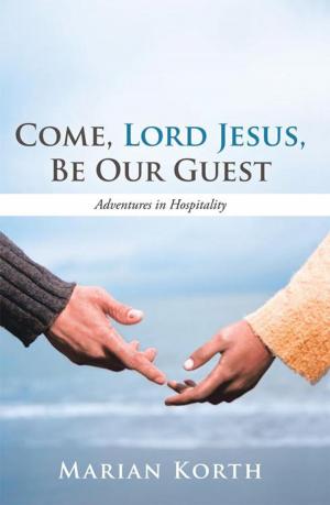 Cover of the book Come, Lord Jesus, Be Our Guest by Mary Jo O'Brien