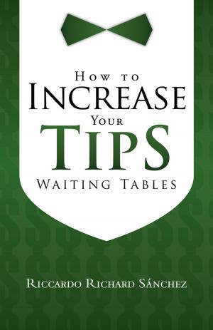 Cover of the book How to Increase Your Tips Waiting Tables by William  R. Tracey