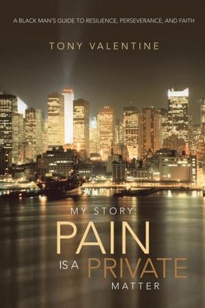 Cover of the book My Story: Pain Is a Private Matter by Anthony J. Liguori Jr.
