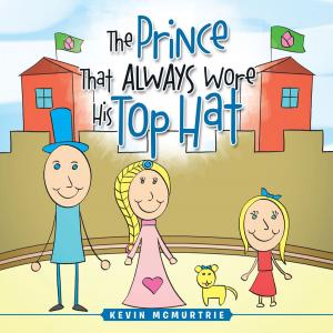 Cover of the book The Prince That Always Wore His Top Hat by Bobby Morrison