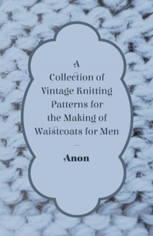 Cover of the book A Collection of Vintage Knitting Patterns for the Making of Waistcoats for Men by Anon.