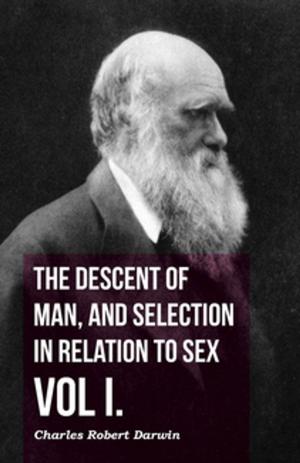 Book cover of The Descent of Man, and Selection in Relation to Sex - Vol. I.