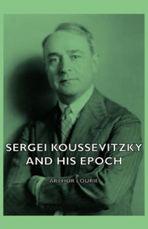 Cover of the book Sergei Koussevitzky and His Epoch by H. F. MacDonald