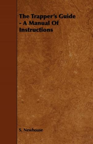 Cover of the book The Trapper's Guide - A Manual of Instructions by Various Authors