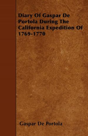 Cover of the book Diary Of Gaspar De Portola During The California Expedition Of 1769-1770 by Johann August Apel