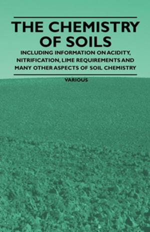 bigCover of the book The Chemistry of Soils - Including Information on Acidity, Nitrification, Lime Requirements and Many Other Aspects of Soil Chemistry by 