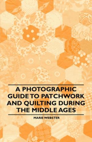 Book cover of A Photographic Guide to Patchwork and Quilting During the Middle Ages