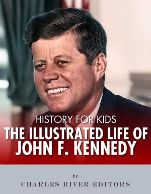 Cover of the book History for Kids: The Illustrated Life of John F. Kennedy by Franklin D. Roosevelt