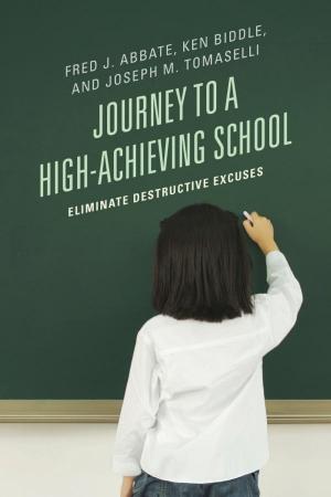 Cover of the book Journey to a High-Achieving School by Terrence Bacon, Kristen Bugos, Shelley Cooper, Diana Dansereau, Elisabeth Etopio, Heather Gravelle, Lily Chen-Haftek, Deborah Hickel, Christina Hornbach, Yi-Ting Huang, James Jordan, Jooyoung Lee, Yu-Chen Lin, Sheryl May, Jennifer McDonel, Diane Persellin, Cynthia Lahr Timm, Lawrence Timm, Susan Waters, Wendy Valerio, Paula Van Houten