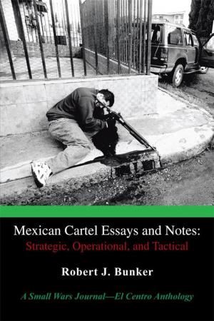 Cover of the book Mexican Cartel Essays and Notes: Strategic, Operational, and Tactical by Buck Fisher
