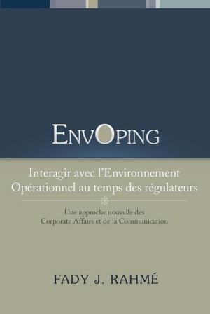 Cover of the book Envoping, Interagir Avec L'environnement Opérationnel Au Temps Des Régulateurs by Gilbert Gbedawo