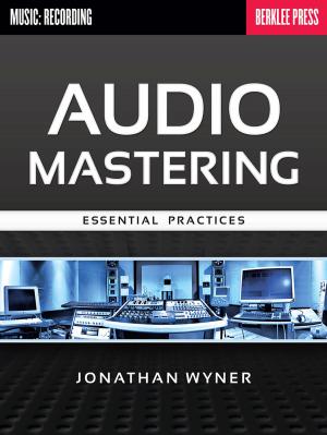 Cover of the book Audio Mastering - Essential Practices by Abe Lagrimas, Jr.