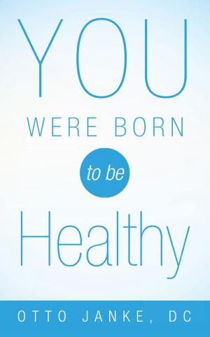 Cover of the book You Were Born to Be Healthy by David Allan Jacques