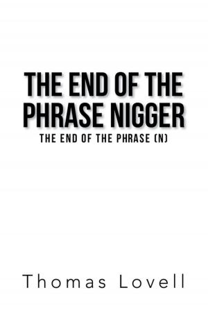 Cover of the book The End of the Phrase Nigger by Sarah A. Schweitzer PH.D.