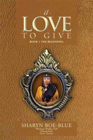 Cover of the book A Love to Give by Cleveland Roy Dillingham