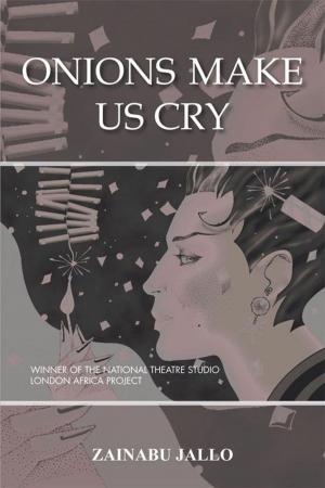 Cover of the book Onions Make Us Cry by Trisha Roman