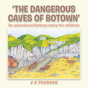 Cover of the book 'The Dangerous Caves of Botown' by Kathy Farmer