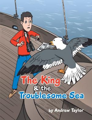 Cover of the book The King & the Troublesome Sea by Richie Singh Smartt