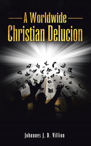 Cover of the book A Worldwide Christian Delucion by Rajesh Vaidya