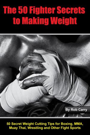 Cover of the book Fighter Secrets to Making Weight by W. J. Onufer