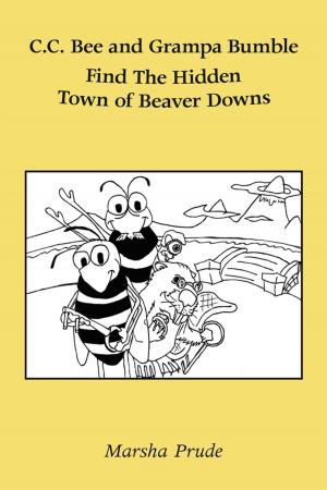 Cover of the book C.C. Bee and Grampa Bumble Find the Hidden Town of Beaver Downs by Dwight O. Craver Jr., Peter L. Colman
