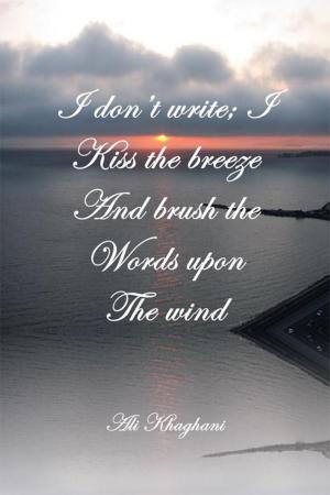 bigCover of the book I Don't Write; I Kiss the Breeze and Brush the Words on the Wind by 