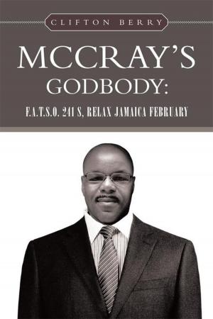 Cover of the book Mccray’S Godbody: F.A.T.S.O. 241 S, Relax Jamaica February by Harold Flagg