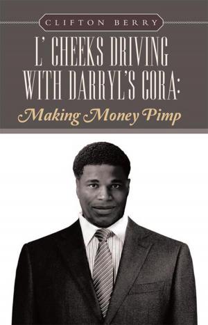 Cover of the book L' Cheeks Driving with Darryl’S Cora: Making Money Pimp by Jerry Witkovsky