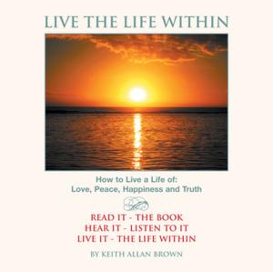 Cover of the book Live the Life Within by C. Carraway-Caulfield