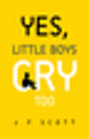 Cover of the book Yes, Little Boys Cry Too by Eligah Boykin