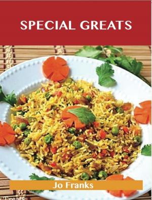 Cover of the book Special Greats: Delicious Special Recipes, The Top 54 Special Recipes by Kayla Cannon