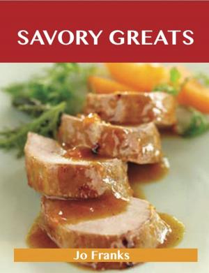 Book cover of Savory Greats: Delicious Savory Recipes, The Top 100 Savory Recipes