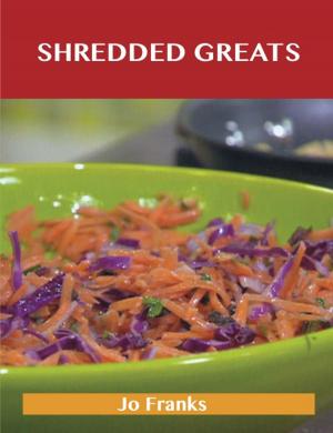 Cover of the book Shredded Greats: Delicious Shredded Recipes, The Top 100 Shredded Recipes by Paul Galloway