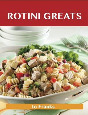 Book cover of Rotini Greats: Delicious Rotini Recipes, The Top 55 Rotini Recipes