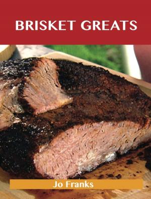 Book cover of Brisket Greats: Delicious Brisket Recipes, The Top 74 Brisket Recipes