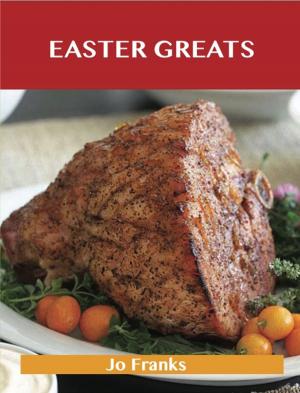 Cover of the book Easter Greats: Delicious Easter Recipes, The Top 49 Easter Recipes by Guerra Ralph