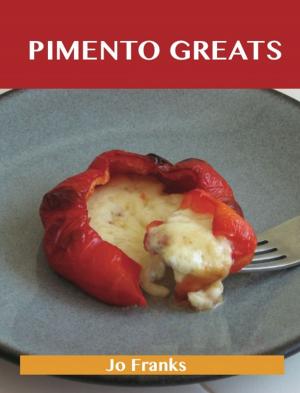 bigCover of the book Pimento Greats: Delicious Pimento Recipes, The Top 83 Pimento Recipes by 