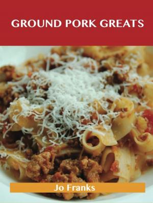 Book cover of Ground Pork Greats: Delicious Ground Pork Recipes, The Top 94 Ground Pork Recipes