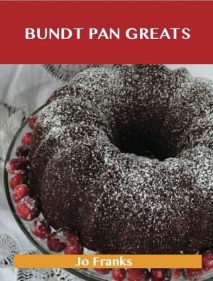 Book cover of Bundt Pan Greats: Delicious Bundt Pan Recipes, The Top 96 Bundt Pan Recipes